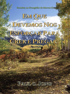 cover image of Sermões no Evangelho de Marcos (I)--Em Que Devemos Nos Esforçar Para Crer E pregar?